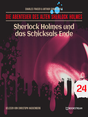 cover image of Sherlock Holmes und das Schicksals Ende--Die Abenteuer des alten Sherlock Holmes, Folge 24